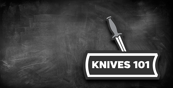Knives 101 - Your Knife Knowledge at Your Fingertips